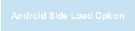 Android Side Load Option